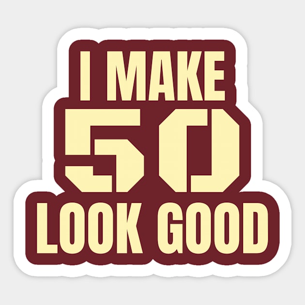 I Make 50 Look Good! Milestone Birthday Event Design Sticker by eezeeteez